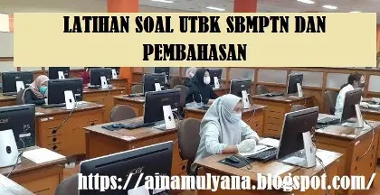 LATIHAN SOAL DAN PEMBAHASAN SOAL UTBK SBMPTN TAHUN AKADEMIK 2022/2023