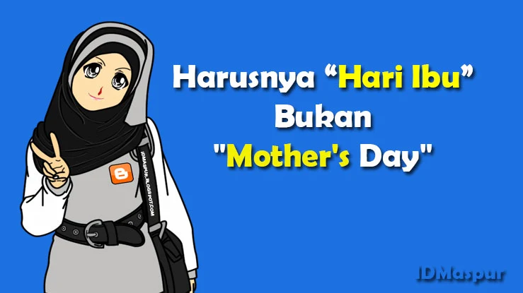 Harusnya Hari Ibu Bukan Mother's Day