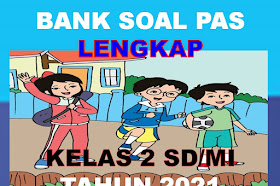 Bank Soal PAS Lengkap Semua Mapel Kelas 2 SD/MI Semester 1 Tahun 2021-2022
