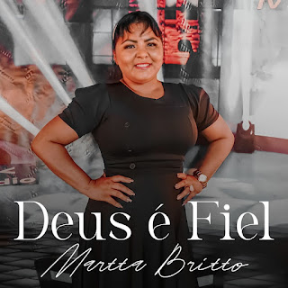 Baixar Música Gospel Deus É Fiel - Martta Britto Mp3