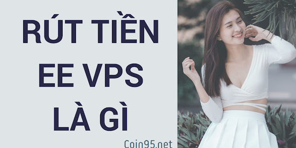 Rút tiền EE VPS là gì?