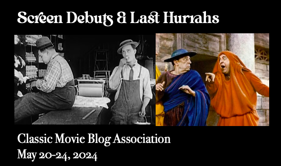 Screen Debuts & Last Hurrahs Blogathon