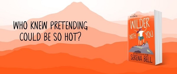 Who knew pretending could be so hot? Wilder With You by Serena Bell.