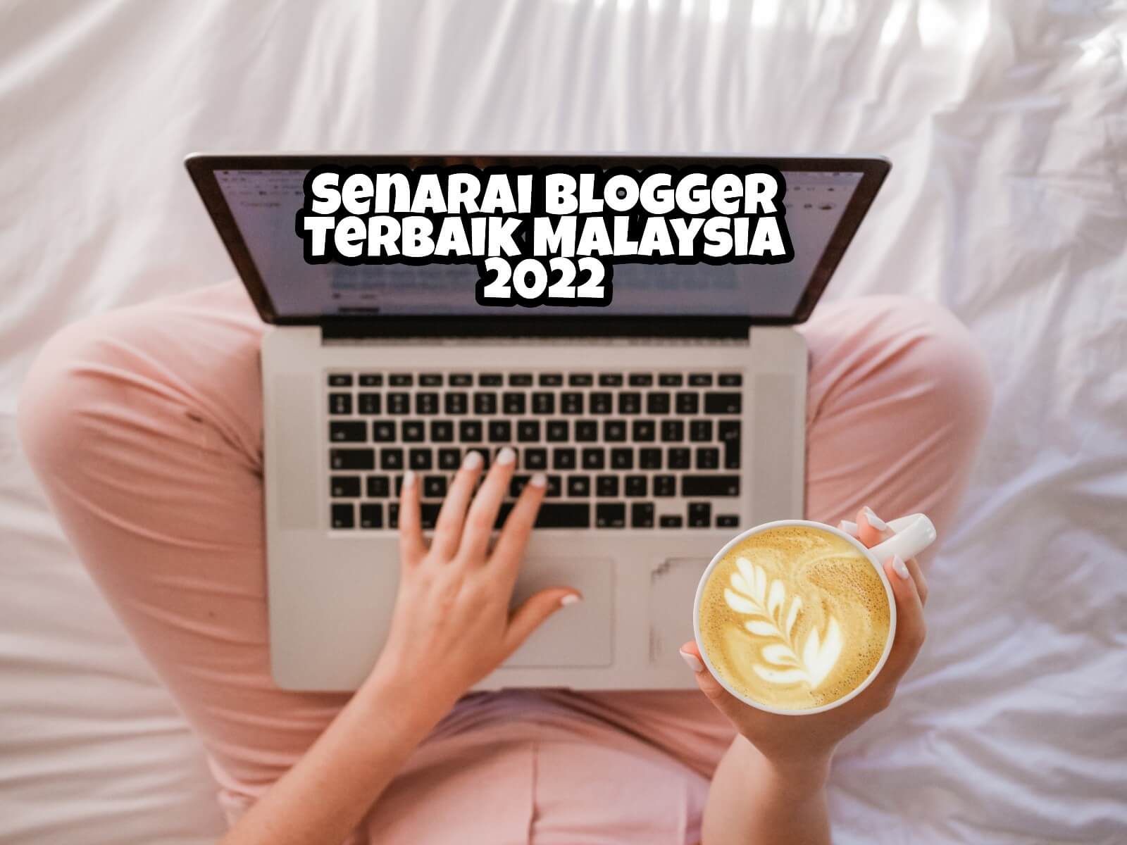 Senarai Blogger Terbaik Malaysia 2022