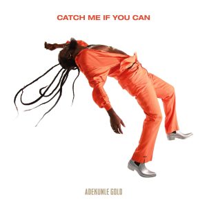 [Album] Adekunle Gold – Catch Me If You Can