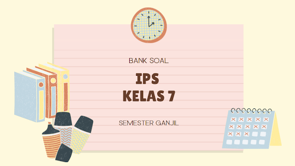 100+ Soal Penilaian Harian IPS Kelas 7 Semester Ganjil Materi Interaksi Sosial 