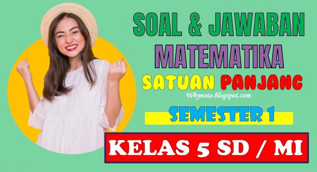 Soal Satuan Panjang Kelas 5 Beserta Jawabannya