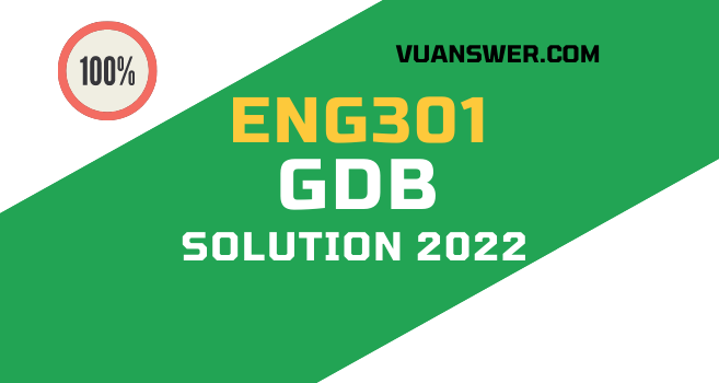 ENG301 GDB Solution 2022 - Perfect VU Answer