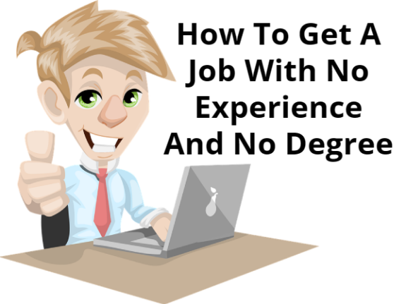 How To Get A Job With No Experience And No Degree