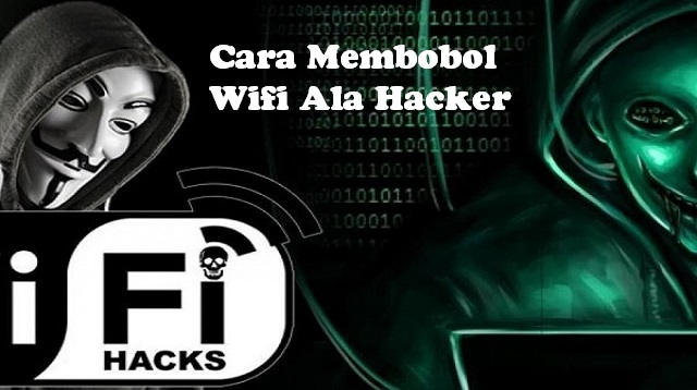 Cara Membobol Wifi Ala Hacker