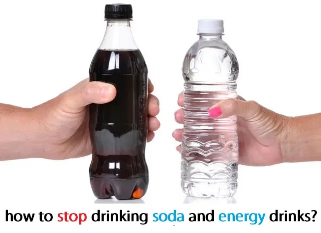 how to stop drinking soda and energy drinks? Weight loss guide