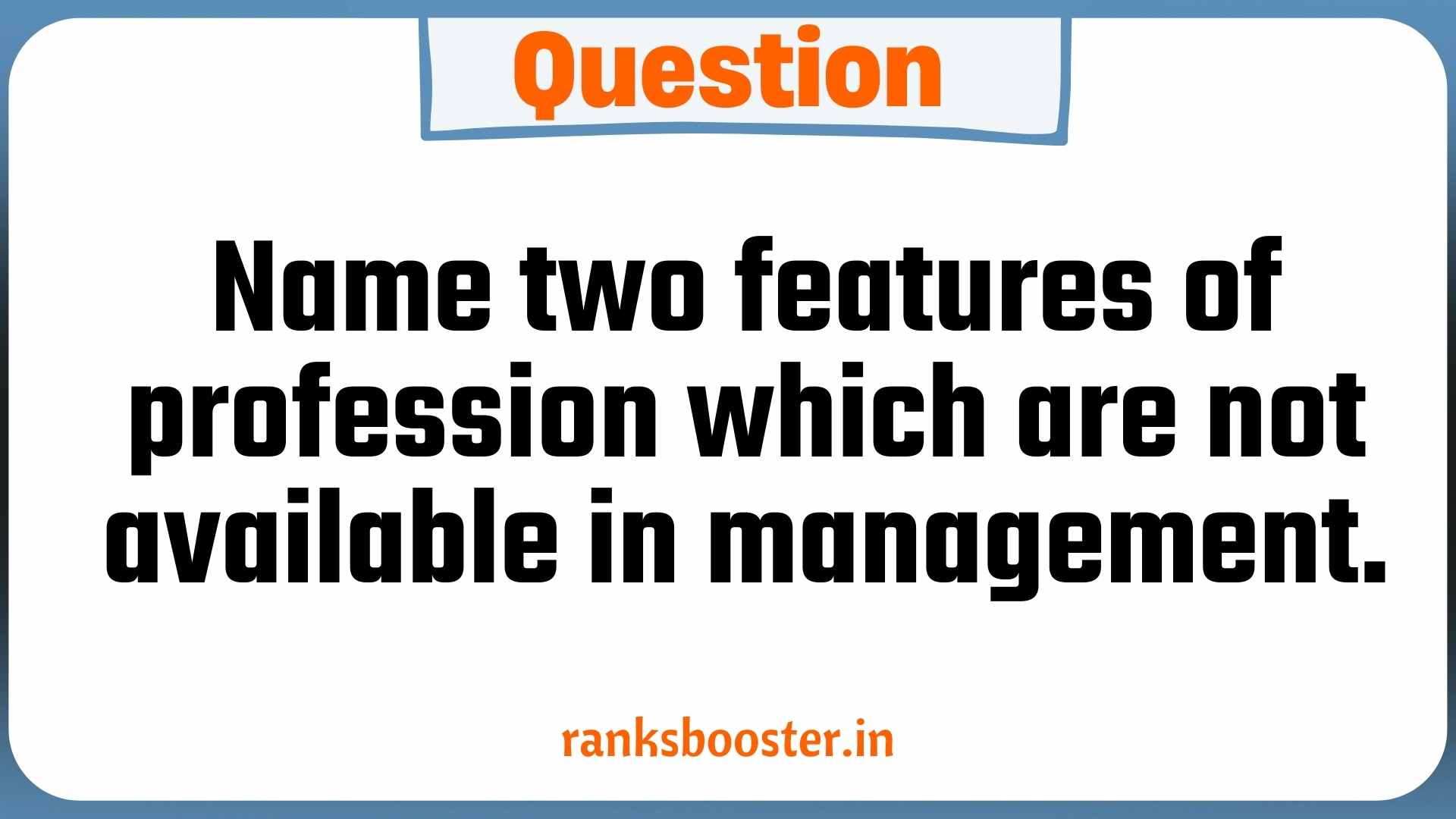 Name two features of profession which are not available in management