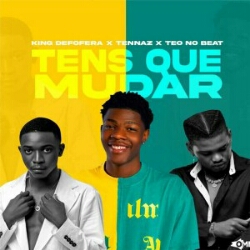 King de Fofera feat. Tennaz & Teo No Beat - Tens Que Mudar (2022) [Download]