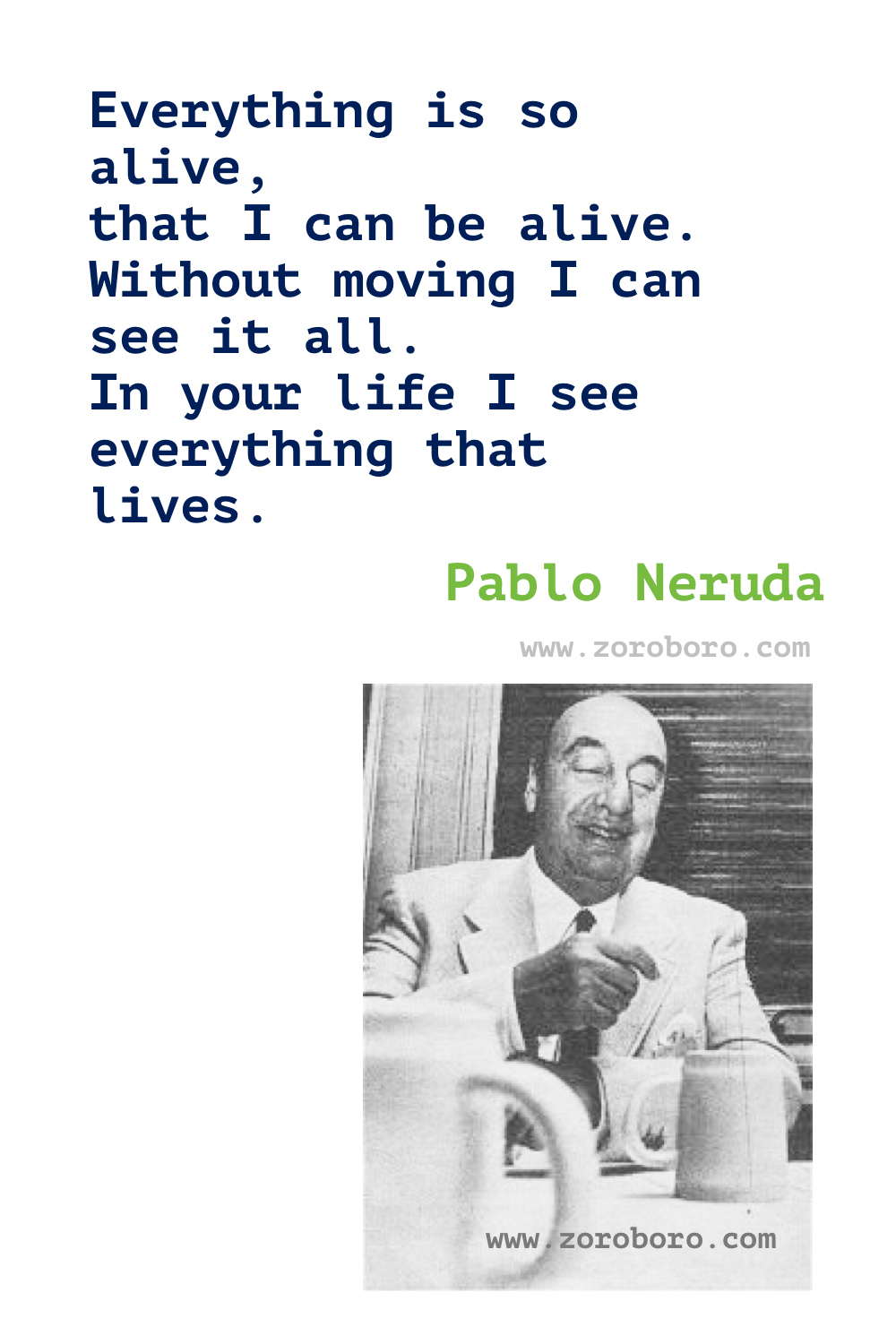 Pablo Neruda Quotes, Pablo Neruda Love Poems. Pablo Neruda on Life, Women, Keeping Quiet, Love Poetry. Pablo Neruda Poems In Spanish. Regalo de un Poeta. spanish.espanol,spanish quotes