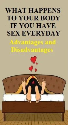 What Happens To Your Body If You Have SEX Every Day! Advantages And Disadvantages