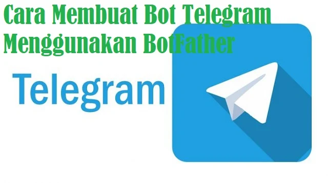 Cara Membuat Bot Telegram Menggunakan BotFather