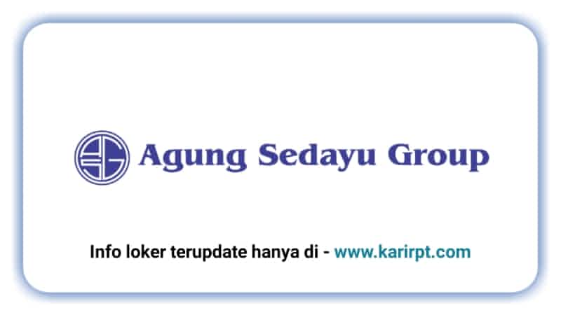 Lowongan Kerja Agung Sedayu Group