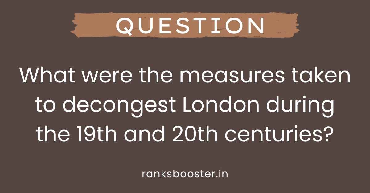 What were the measures taken to decongest London during the 19th and 20th centuries?