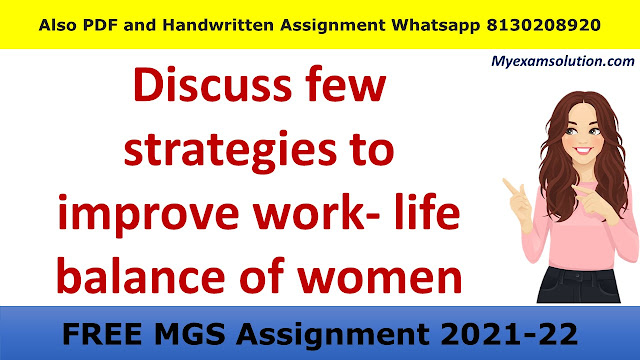 Discuss few strategies to improve work- life balance of women