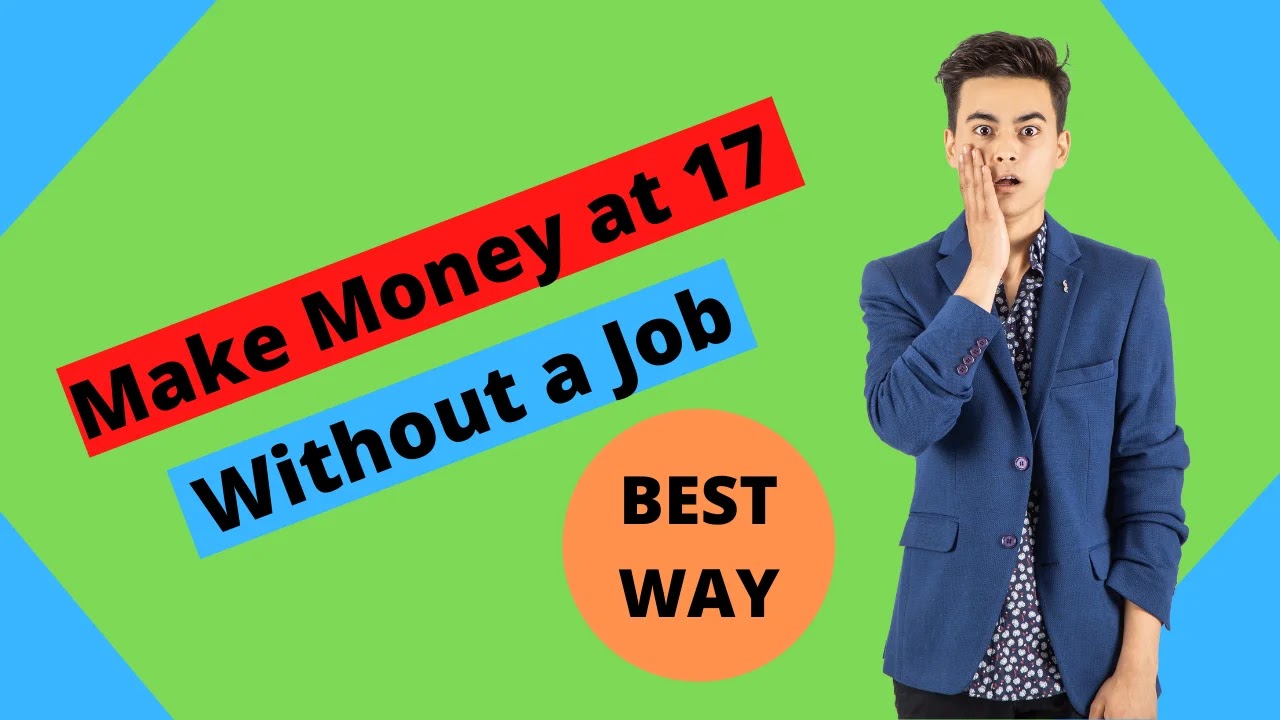 How to Make Money at 17 Without a Job