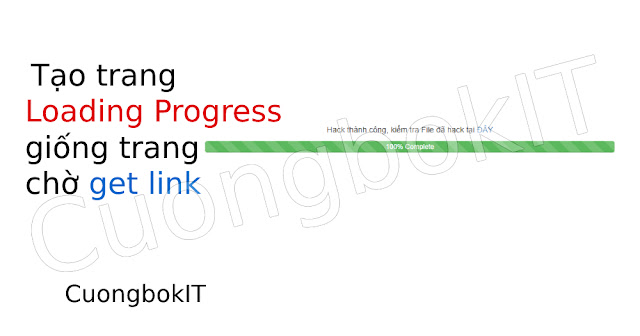 Tạo Trang LOADING PROGRESS Giống Trang Chờ Get Link - CuongbokIT