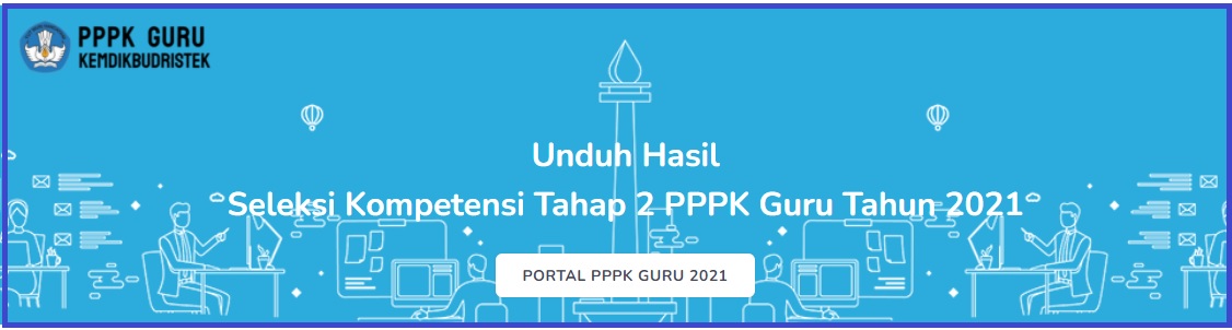 Unduh Hasil Seleksi Kompetensi Tahap 2 PPPK Guru Tahun 2021 Semua Provinsi