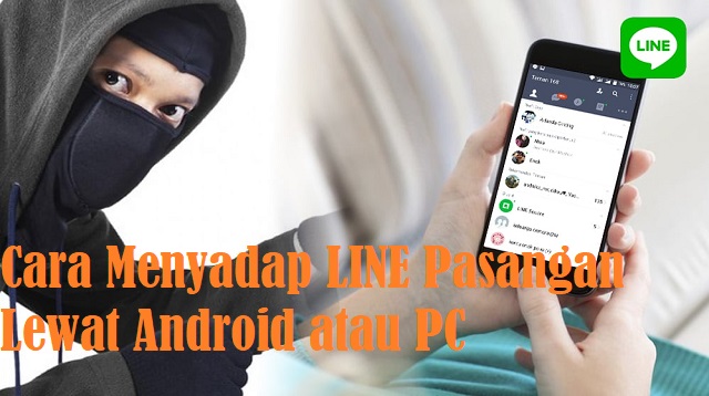 Cara Menyadap LINE Pasangan Lewat Android atau PC