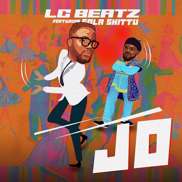 Audio: LC Beatz Ft. Sola Shittu – Jo