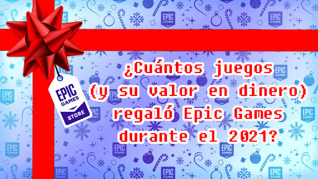 ¿Cuántos juegos (y su valor en dinero) regaló Epic Games durante el 2021?