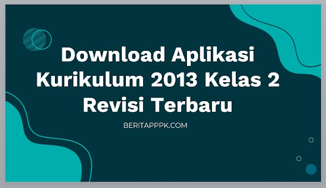 Download Aplikasi Raport K13 Kelas 2 Semester 1 Revisi 2021