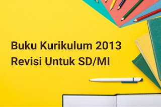 Download Buku Kurikulum 2013 Kelas 1, 2, 3, 4, 5, 6 Revisi