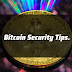 Bitcoin Security Tips