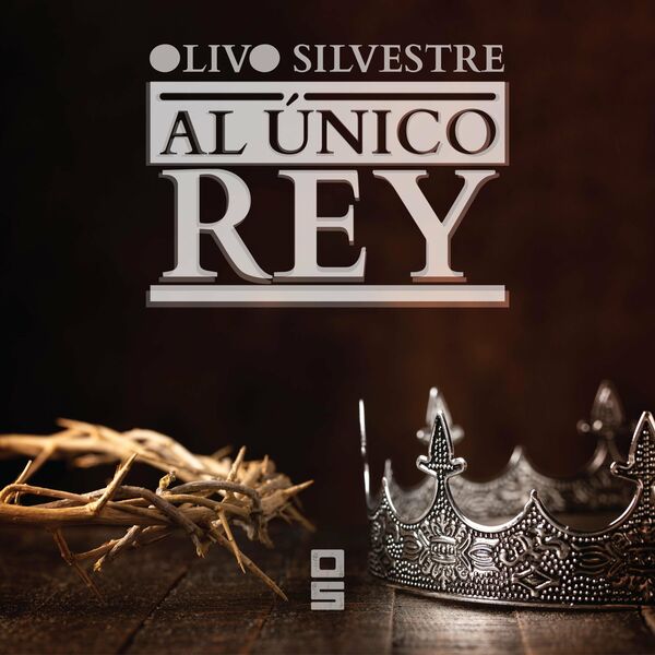 Olivo Silvestre – Al Único Rey (Acústico) (Single) 2022