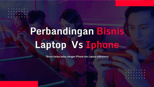 Bisnis tanpa batas dengan iPhone dan Laptop pilihanmu!