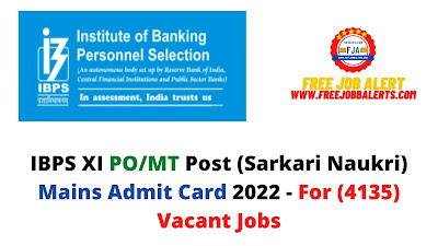 Sarkari Exam: IBPS XI PO/MT Post (Sarkari Naukri) Mains Admit Card 2022 - For (4135) Vacant Jobs