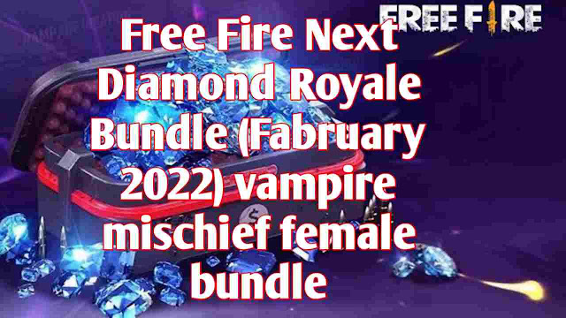 Free Fire Next Diamond Royale Bundle (Fabruary 2022) vampire mischief female bundle
