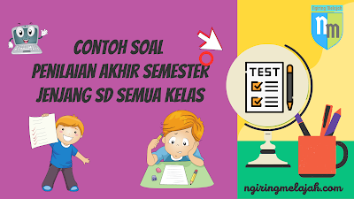 Contoh Soal PAS Jenjang SD Semester 1 Semua Kelas