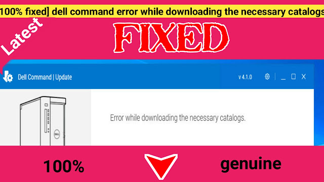 fixed-dell command error while downloading the necessary catalogs,dell command error while downloading the necessary catalogs fixed, how to fix dell command error while downloading the necessary catalogs,dell command error while downloading the necessary catalogs solved,dell command error while downloading the necessary catalogs fixed,dell command error while downloading the necessary catalogs error code,dell command error while downloading the necessary catalogs