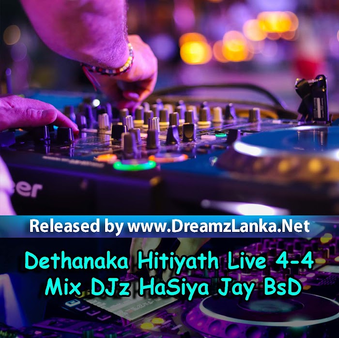 Dethanaka Hitiyath Live 4-4 Mix DJz HaSiya Jay BsD