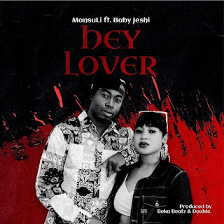 AUDIO | MansuLi Ft. Baby Jeshi – Hey Lover (Mp3 Audio Download)