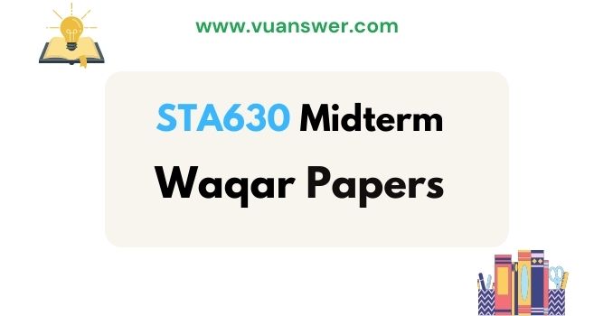 Download STA630 Midterm Papers by Waqar