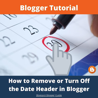 How to Remove the Date Header From Blogger Posts