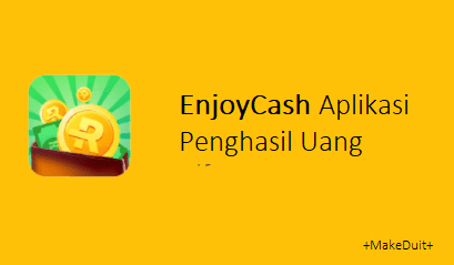 EnjoyCash Aplikasi Penghasil Uang