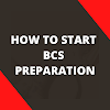 How to Start BCS Preparation from Zero