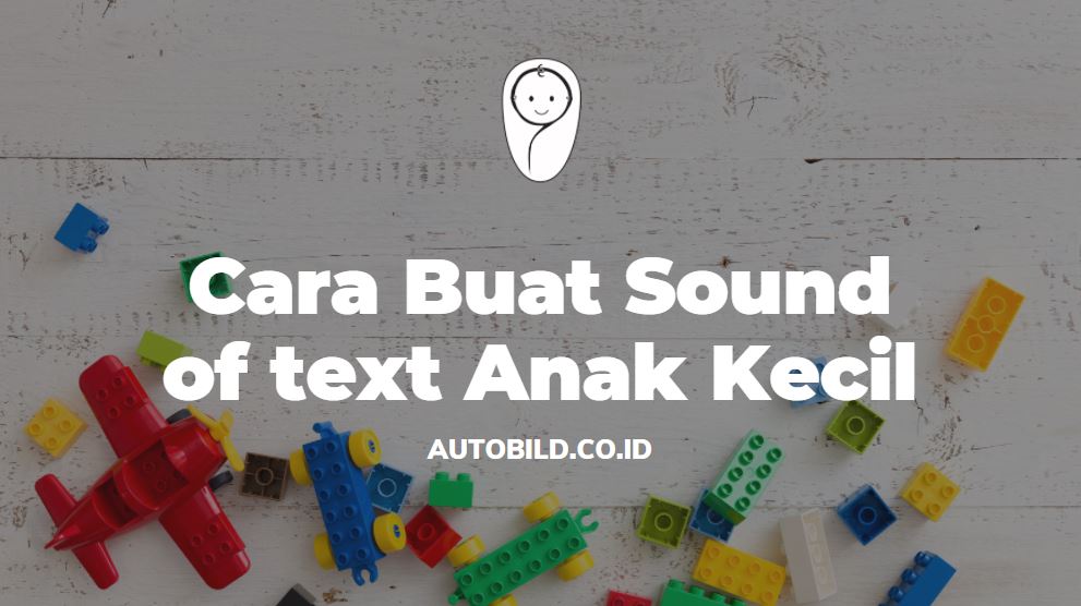 Cara Buat Sound of text Anak Kecil