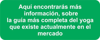 Aquí encontrarás más información, sobre la guía más completa del yoga que existe actualmente en el mercado.