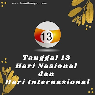 Tanggal 13 Hari Nasional dan Hari Internasional, tanggal 13 ada peringatan apa, tanggal 13 ada hari apa, hari apa di tanggal 13, kenapa ada hari kebaikan,