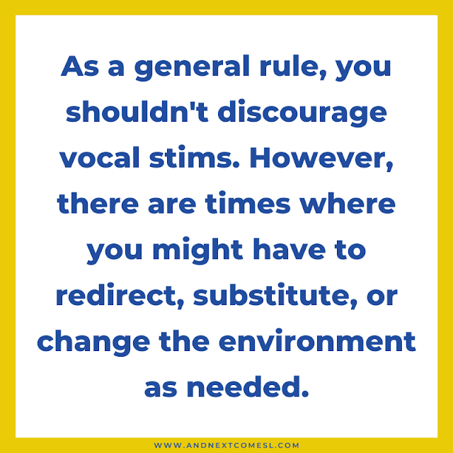 You shouldn't discourage vocal stims