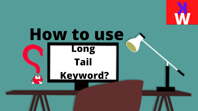 Blog, You and Long Tail Keywords: Long Tail Keyword's Best examples 2021-2022