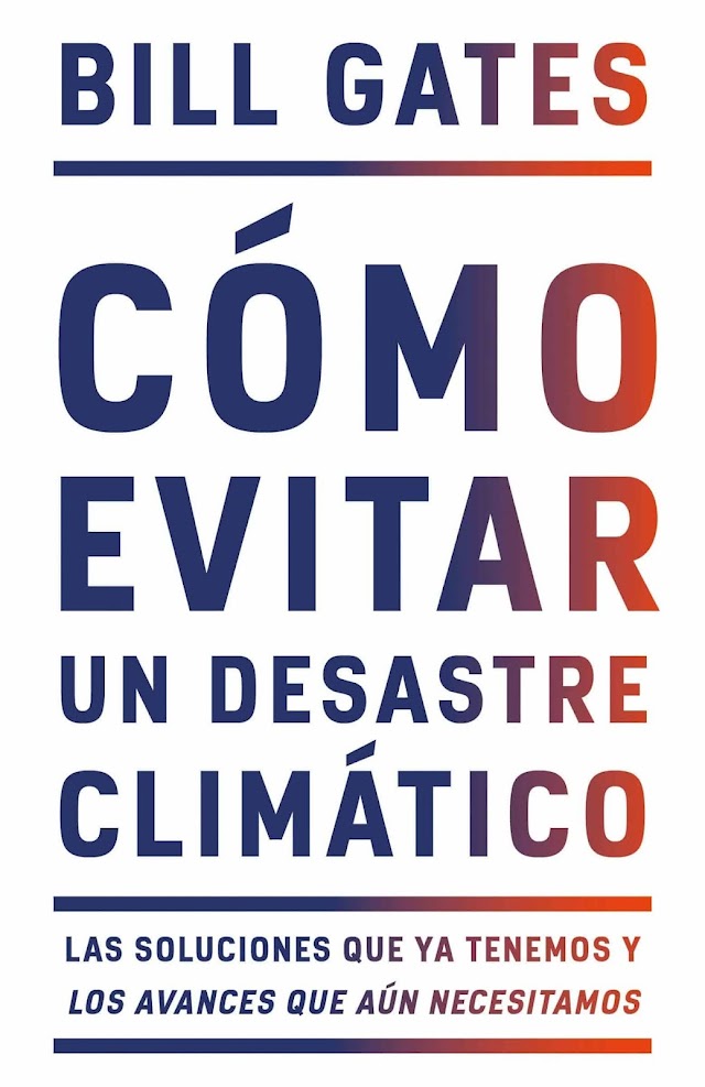 Bill Gates - Cómo evitar un desastre climático 